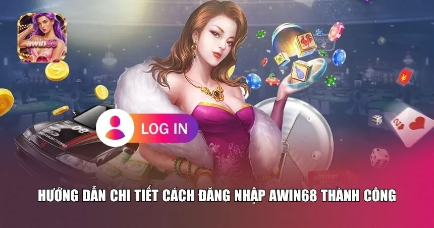 Đăng nhập Awin68 rất đơn giản với 3 bước